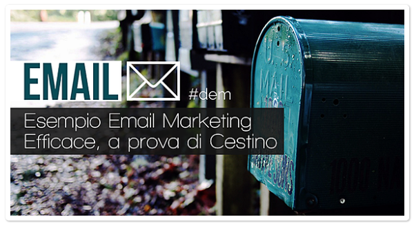 Esempio Email Marketing Efficace a prova di Cestino